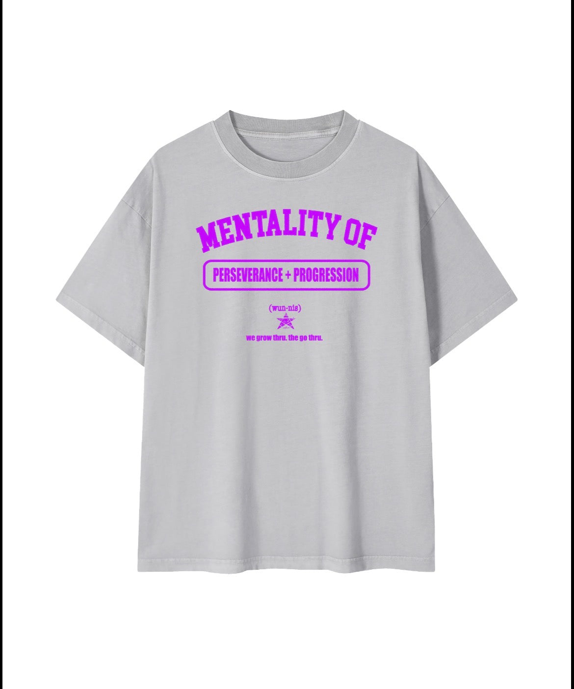 Mentality Tee: we grow thru. the go thru.
